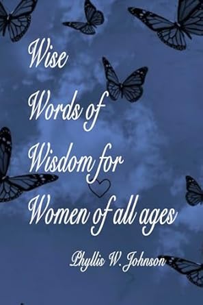 Wise Words of Wisdom for Women of all ages
