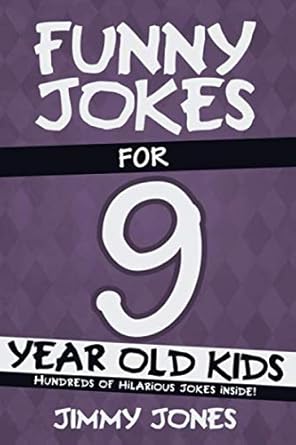 Funny Jokes For 9 Year Old Kids: Hundreds of really funny, hilarious Jokes, Riddles, Tongue Twisters and Knock Knocks for 9 year old kids!
