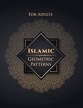 Islamic Geometric Patterns: For adults, Geometric shapes and patterns coloring book, mandala islamic pattern coloring book, Unique and Beautiful Designs to Help Relax and Stay Inspired.