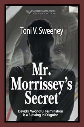 Mr. Morrissey’s Secret: David’s Wrongful Termination is...