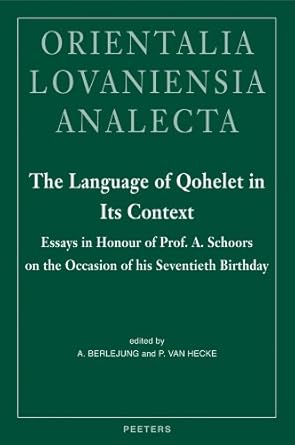 The Language of Qohelet in its Context: Essays in Honour of Prof. A. Schoors on the Occasion of his Seventieth Birthday: 164