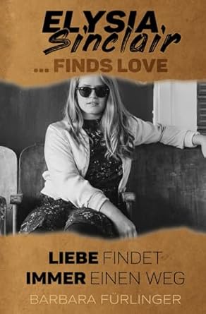 Elysia Sinclair ...Finds Love: LIEBE findet IMMER einen Weg