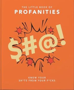 The Little Book of Profanities: Know your Sh*ts from your F*cks: 3