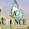 A CHANCE FOR LOVE