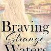 Braving Strange Waters: 1