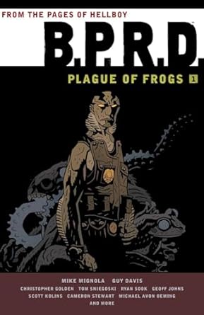 B.P.R.D.: Plague Of Frogs Volume 1