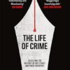The Life Of Crime: Detecting The History Of Mysteries And Their Creators