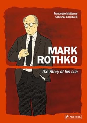 Mark Rothko Graphic Novel: The Story of His Life