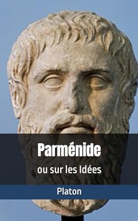 Parménide: ou sur les Idées