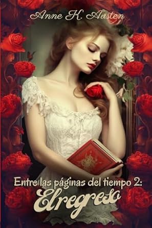 ENTRE LAS PÁGINAS DEL TIEMPO 2: EL REGRESO: ¿Volverías al pasado en Escocia para recuperar al amor de tu vida?