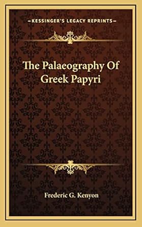 The Palaeography Of Greek Papyri