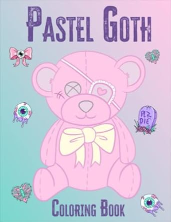 Pastel Goth Coloring Book: Cute Kawaii Aesthetic Adult Coloring Book With More Then 25 Illustrations For Anxiety Relief And Relaxation