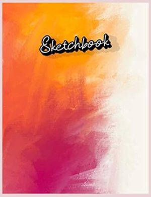 Sketchbook: Notebook for Sketching, Drawing, Writing, Painting or Doodling - Art Paper Notebooks with Blank Pages - Blank Journal Paper - Sketch, Draw and Paint