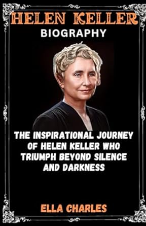 Hellen keller Biography: The inspirational Journey of Helen Keller who triumph beyond silence and darkness
