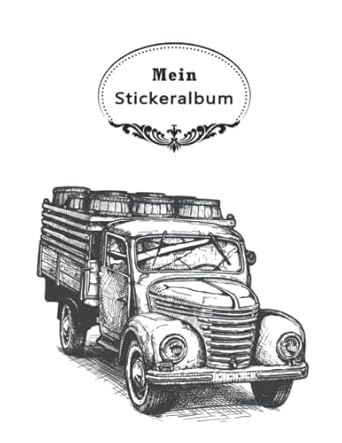 Mein Stickeralbum: Lastwagen Mit beschichteten Seiten für das einfache Ablösen und Neugestalten eurer Stickersammlung,100 Seiten,leeres Stickerbuch ... Fellstickern zum Kleben & Fühlen .
