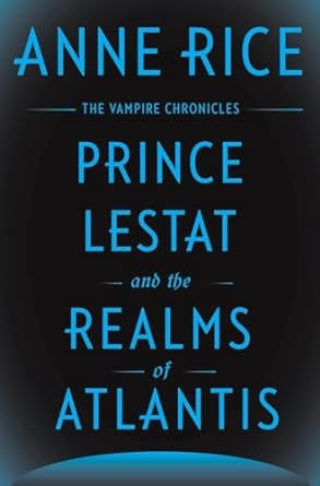 Prince Lestat and the Realms of Atlantis: The Vampire...