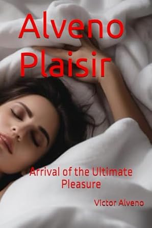 Alveno Plaisir: Arrival of the Ultimate Pleasure