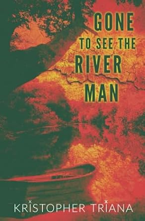 Gone to See the River Man: 1