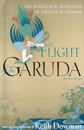 Flight of the Garuda: Dzogchen Teachings of Tibetan Buddhism: The Dzogchen Tradition of Tibetan Buddhism