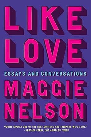 Like Love: Essays and Conversations
