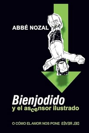 Bienjodido y el ascensor ilustrado: O cómo el amor nos pone del revés (Spanish Edition)