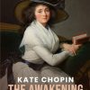 The Awakening: The Original 1899 Edition (A Classic Novel Of kate chopin)