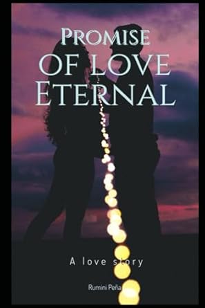 PROMISE OF LOVE ETERNAL: A love story
