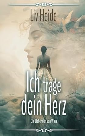 Ich trage dein Herz - Die Liebenden von Wien: Liebesroman