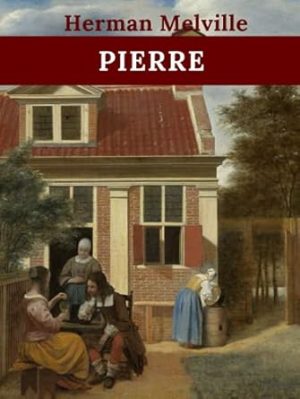 Pierre: or, The Ambiguities