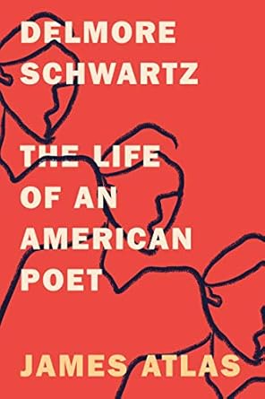 Delmore Schwartz: The Life of an American Poet