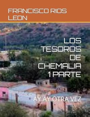 LOS TESOROS DE CHEMALIA 1 PARTE: AY AY OTRA VEZ