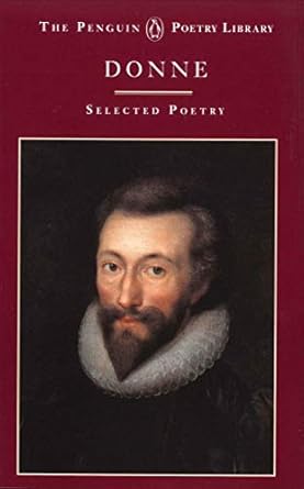 John Donne: A Selection Of His Poetry