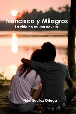 Francisco y Milagros: La vida no es una novela