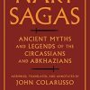 Nart Sagas: Ancient Myths and Legends of the Circassians and Abkhazians