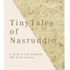 Tiny Tales of Nasruddin: A Book of Two Hundred 100-Word Stories