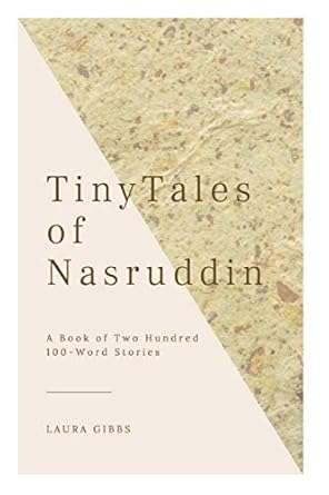 Tiny Tales of Nasruddin: A Book of Two Hundred 100-Word Stories