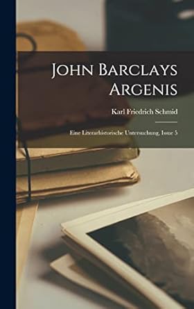 John Barclays Argenis: Eine Literarhistorische Untersuchung, Issue 5