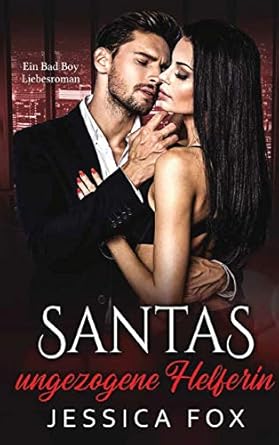 Santas ungezogene Helferin: Ein Weihnachtliche Liebesromane