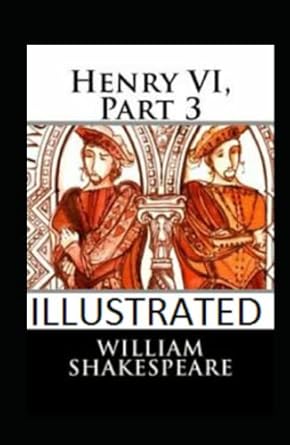 Henry VI, Part 3 Illustrated