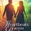 Heartbeats Across Borders: A Journey of Rediscovery and Love