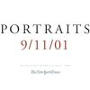 Portraits: 9/11/01 : The Collected Portraits of Grief from the New York Times