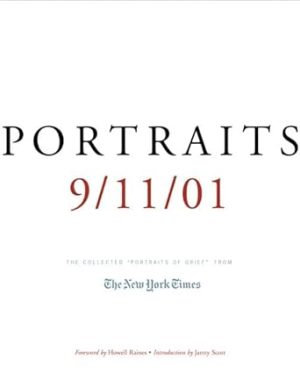 Portraits: 9/11/01 : The Collected Portraits of Grief from the New York Times