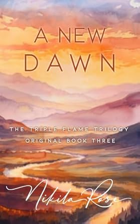 A New Dawn: Special Edition: Book 3 The Triple Flame Trilogy (Original Ending)