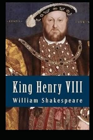 The Life Of King Henry VIII by William Shakespeare (illustrated)