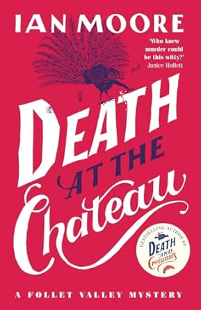 Death at the Chateau (A Follet Valley Mystery Book 3): the hilarious and gripping cosy murder mystery