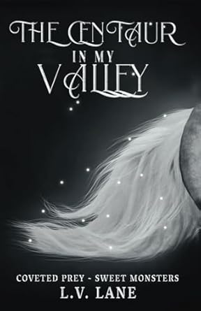The Centaur in My Valley: Sweet Monsters