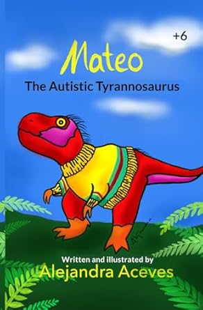 Mateo: The Autistic Tyrannosaurus.