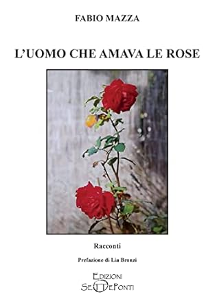 L’uomo che amava le rose