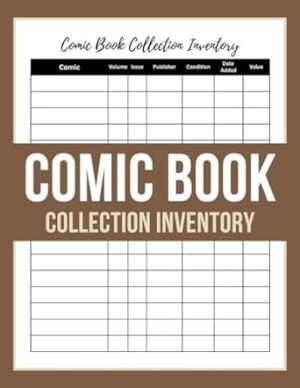 Comic Book Collection Inventory: Logbook For Comic Book Collectors, 8.5 x 11 Inches, 120 Pages.