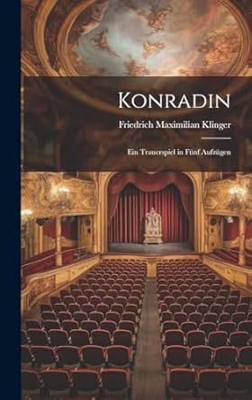 Konradin: Ein Trauerspiel in Fünf Aufzügen